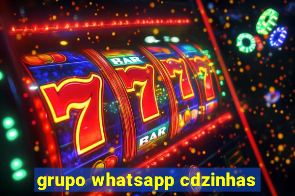 grupo whatsapp cdzinhas